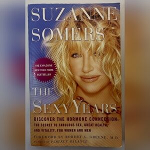 THE SEXY YEARS - Discover The Hormone Connection - The Secrets by Suzanne Somers